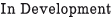 in development
